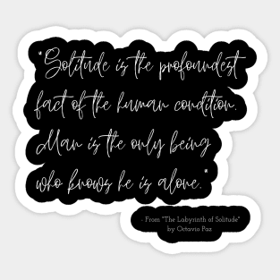 A Quote about Loneliness from "The Labyrinth of Solitude" by Octavio Paz Sticker